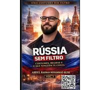 Rússia Sem Filtro: Costumes, regras e o que ninguém te conta (Costumes Sem Filtro)