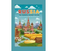 RUSSIA: The Complete History for Kids: Adventures Across the Bright Side of Russia’s Story (Collections of country history books for kids)
