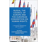Russia, the Council of Europe & the European Convention: A Troubled Membership and Its Legacy