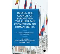 Russia, the Council of Europe and the European Convention on Human Rights: A Troubled Membership and Its Legacy
