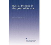 Russia, the land of the great white czar
