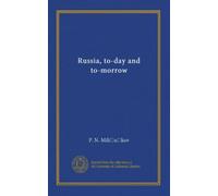 Russia, to-day and to-morrow