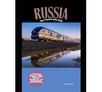 Russia Train Vacation Guide 2026: A Practical Traveler’s Guide to Russia’s Rail Network, Landmarks, and Unforgettable Train Experiences (Train Travel Guide)