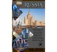 Russia Travel Guide 2026: Beyond Moscow and St Petersburg: A Luxury Journey Through Russia’s Hidden Gems, Cultural Elegance, and Exclusive Travel Experiences for 2026