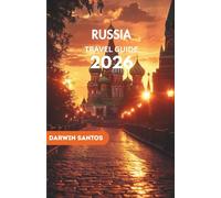 RUSSIA Travel Guide 2026: Embark on Russia’s Spellbinding Realms, Veiled Wonders, Lively Crossroads, and Cultural Masterpieces for an Unparalleled Odyssey