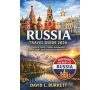 Russia Travel Guide 2026: Imperial Cities, Hidden Landscapes, Cultural Depth, and Essential Tips for Modern Travelers
