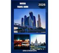 RUSSIA TRAVEL GUIDE 2026: Journey Deep into Russia’s Legendary Cities, Serene Countryside, and Hidden Historical Wonders