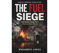 RUSSIA-UKRAINE ESCALATION: THE FUEL SIEGE How Ukraine’s Energy War Is Repricing Global Markets: 61 (Global Crisis Investing Series)