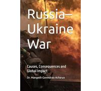 Russia-Ukraine War: Causes, Consequences and Global Impact