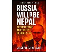 Russia Will Be Nepal: Putin’s Regime and the Fire He Can’t Stop (Brief Books Series)