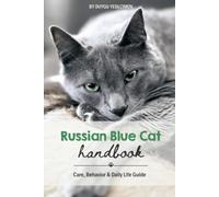 Russian Blue Cat Handbook: Care, Behavior & Daily Life Guide (Animal Care & Natural History Handbook Series)