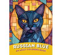 Russian Blue Elegance: An Adult Coloring Book of Sl nd Plush Russian Blue Cat Designs | For Serenity, Focus & Cat Connoisseurs: Sophisticated and ... and Emerald Eyes of the Russian Blue Breed