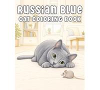 Russian Blue: Elegant and calming coloring book featuring graceful cats in cozy scenes for relaxation and creative enjoyment (My Cute Cats Collection)