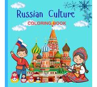 RUSSIAN CULTURE COLORING BOOK: “A First Look at Russian Culture for Little Artists”
