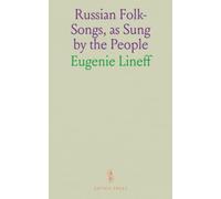 Russian Folk-Songs, as Sung by the People: And Peasant Wedding Ceremonies Customary in Northern and Central Russia