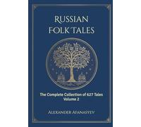 Russian Folk Tales: Volume 2 (The Complete 627 Afanasyev Edition)