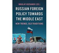 Russian Foreign Policy Towards the Middle East: New Trends, Old Traditions (Georgetown University, Center for International and Regional Studies, School of Foreign Service in Qatar)