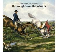 Russian Futurists - Society the Weight'S on the Wheels