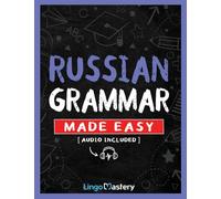 Russian Grammar Made Easy: A Comprehensive Workbook To Learn Russian Grammar For Beginners (Audio Included)