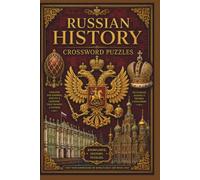 Russian History Crossword Puzzles: 150 Themed Puzzles from Rurik to Romanov