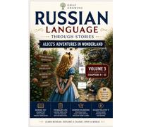 Russian Language Through Stories: Alice’s Adventures in Wonderland: Volume 3. Chapters 9 - 12