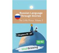 Russian Language Through Stories: The Little Prince: Volume 3 Chapters 19 - 27