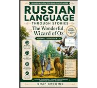 Russian Language Through Stories: The Wonderful Wizard of Oz.: Volume 2 · Chapters 9 - 14