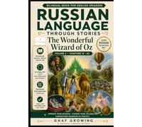Russian Language Through Stories: The Wonderful Wizard of Oz.: Volume 3 · Chapters 15 - 24