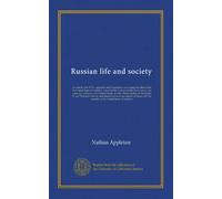 Russian life and society: as seen in 1866-'67 by Appleton and Longfellow, two young travellers from the United States of America, who had been ... of Alexander II. and Abraham Lincoln,...