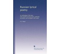 Russian lyrical poetry: an anthology of the best nine-teenth-century lyrics, selected, accented, and arranged, with notes