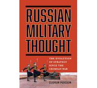 Russian Military Thought: The Evolution of Strategy Since the Crimean War