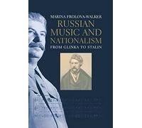 Russian Music and Nationalism: From Glinka to Stalin