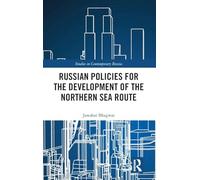 Russian Policies for the Development of the Northern Sea Route (Studies in Contemporary Russia)