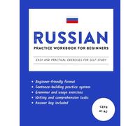 Russian Practice Workbook for Beginners: Easy and Practical Exercises for Self-Study (Learn Russian)