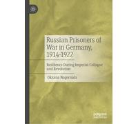 Russian Prisoners of War in Germany, 1914-1922: Resilience During Imperial Collapse and Revolution