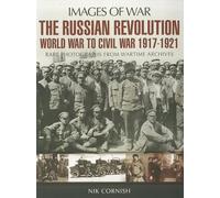 Russian Revolution: World War to Civil War 1917-1921 (Images of War)