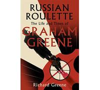 Russian Roulette: 'A brilliant new life of Graham Greene' - Evening Standard
