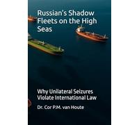 Russian’s Shadow Fleets on the High Seas: Why Unilateral Seizures Violate International Law (The Many Faces of Law)
