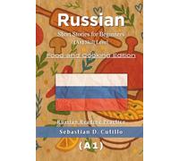 Russian Short Stories for Beginners (A1) Skill Level - Food and Cooking Edition - Russian Reading Practice (Russian Short Stories (CEFR Leveled Language Learning))