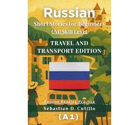 Russian Short Stories for Beginners (A1) Skill Level - Travel and Transport Edition - Russian Reading Practice (Russian Short Stories (CEFR Leveled Language Learning))