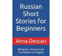 Russian Short Stories for Beginners: Bilingual, Line-by-Line Translation to English (VERY BEGINNER IN RUSSIAN)