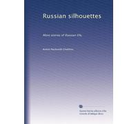 Russian silhouettes: More stories of Russian life,: Volume 1