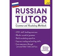 Russian Tutor: Grammar and Vocabulary Workbook (Learn Russian with Teach Yourself): Advanced beginner to upper intermediate course (Tutors)