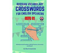 Russian Vocabulary Crosswords for English Speakers - CEFR C1: 100 Advanced Puzzles to Build Fluency, Accuracy and Recall (the CEFR for English-speakers learning Russian)