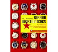 Russian Wristwatches: Pocket Watches, Stop Watches, Onboard Clock & Chronometers (A Schiffer Book for Collectors)