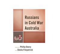 Russians in Cold War Australia (The Harvard Cold War Studies Book Series)