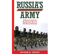 Russia's Army: A History from the Napoleonic Wars to the War in Ukraine: 76 (Campaigns and Commanders Series)
