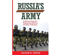Russia's Army (Volume 76): A History from the Napoleonic Wars to the War in Ukraine (Campaigns and Commanders Series)