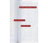 [Russia's Dangerous Texts: Politics Between the Lines] (By: Kathleen F. Parthe) [published: December, 2004]