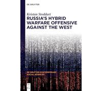 Russia's Hybrid Warfare Offensive Against the West – De Gruyter (Contemporary Social Sciences, 55)
